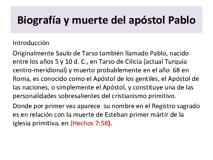 Biografía y muerte del apóstol Pablo Introducción Originalmente Saulo de Tarso también llamado Pablo,