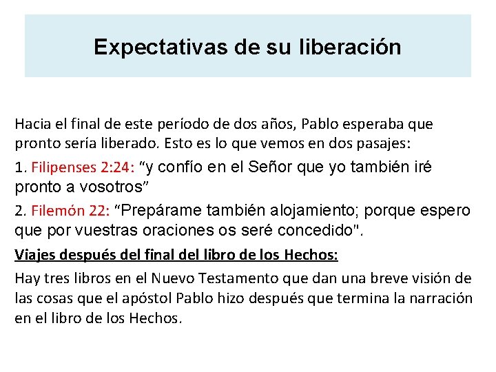 Expectativas de su liberación Hacia el final de este período de dos años, Pablo