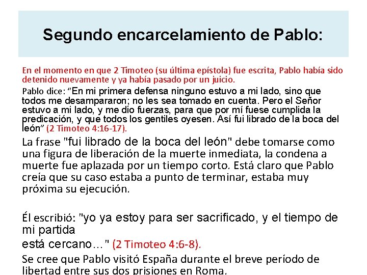 Segundo encarcelamiento de Pablo: En el momento en que 2 Timoteo (su última epístola)