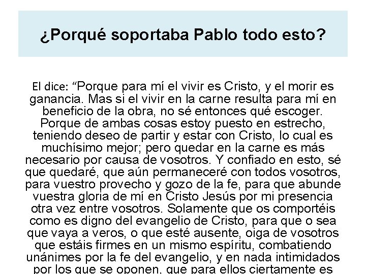 ¿Porqué soportaba Pablo todo esto? El dice: “Porque para mí el vivir es Cristo,