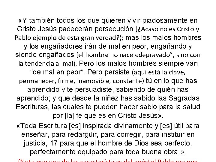  «Y también todos los que quieren vivir piadosamente en Cristo Jesús padecerán persecución