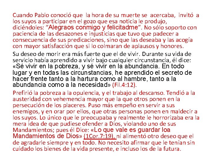 Cuando Pablo conoció que la hora de su muerte se acercaba, invitó a los