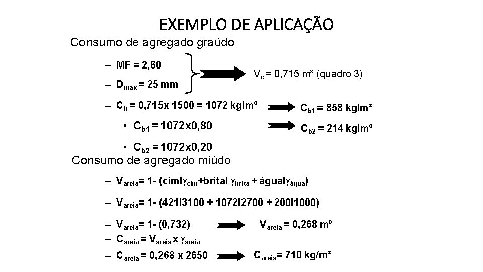 EXEMPLO DE APLICAÇÃO Consumo de agregado graúdo – MF = 2, 60 – Dmax