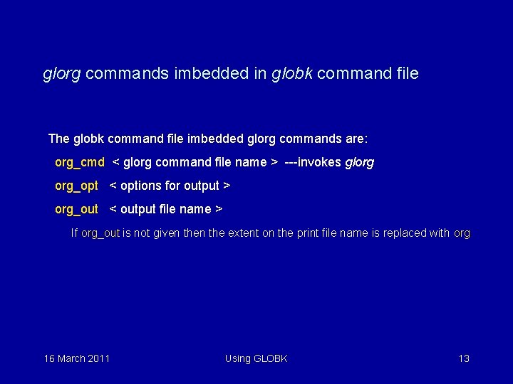 glorg commands imbedded in globk command file The globk command file imbedded glorg commands