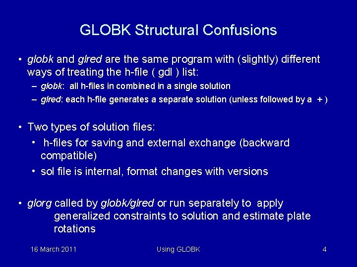 GLOBK Structural Confusions • globk and glred are the same program with (slightly) different