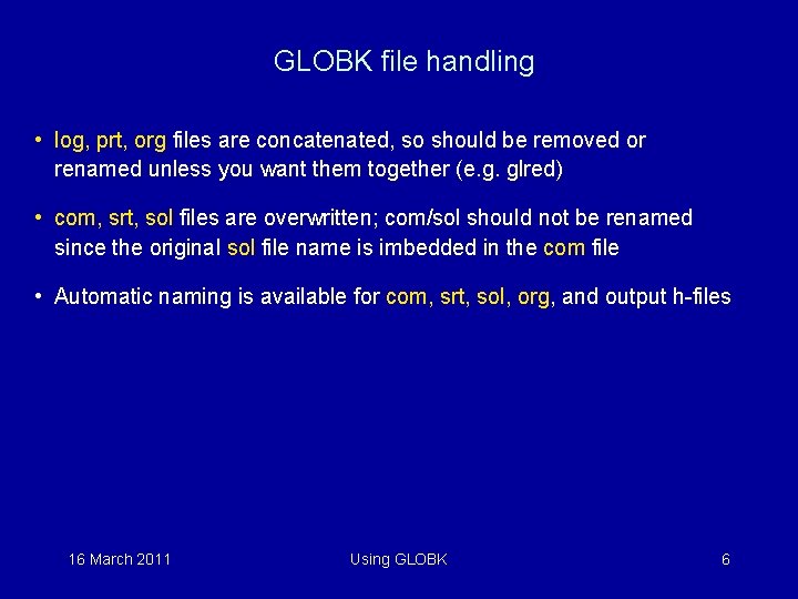  GLOBK file handling • log, prt, org files are concatenated, so should be