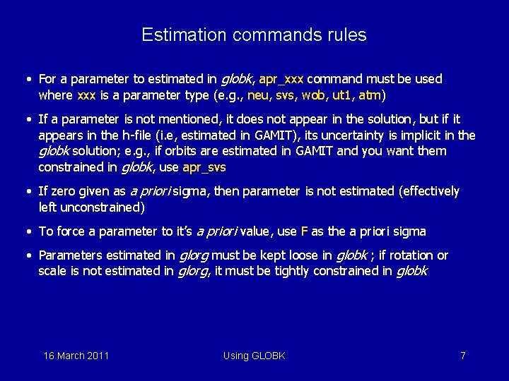 Estimation commands rules • For a parameter to estimated in globk, apr_xxx command must