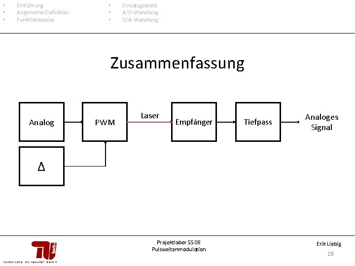 • • • Einführung Allgemeine Definition Funktionsweise • • • Einsatzgebiete A/D-Wandlung D/A-Wandlung • • • Einführung Allgemeine Definition Funktionsweise • • • Einsatzgebiete A/D-Wandlung D/A-Wandlung