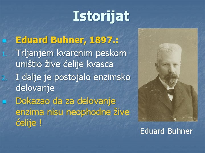 Istorijat n 1. 2. n Eduard Buhner, 1897. : Trljanjem kvarcnim peskom uništio žive