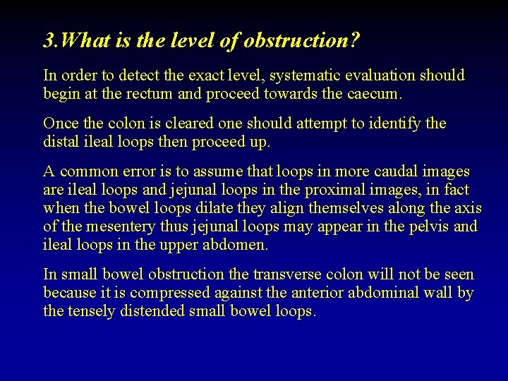 3. What is the level of obstruction? In order to detect the exact level,