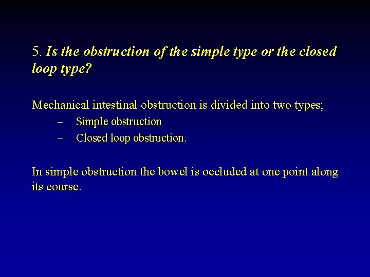 5. Is the obstruction of the simple type or the closed loop type? Mechanical