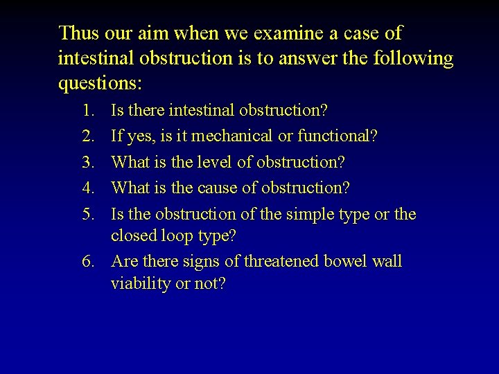Thus our aim when we examine a case of intestinal obstruction is to answer