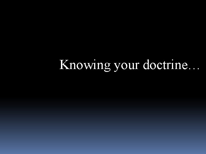 Knowing your doctrine… 