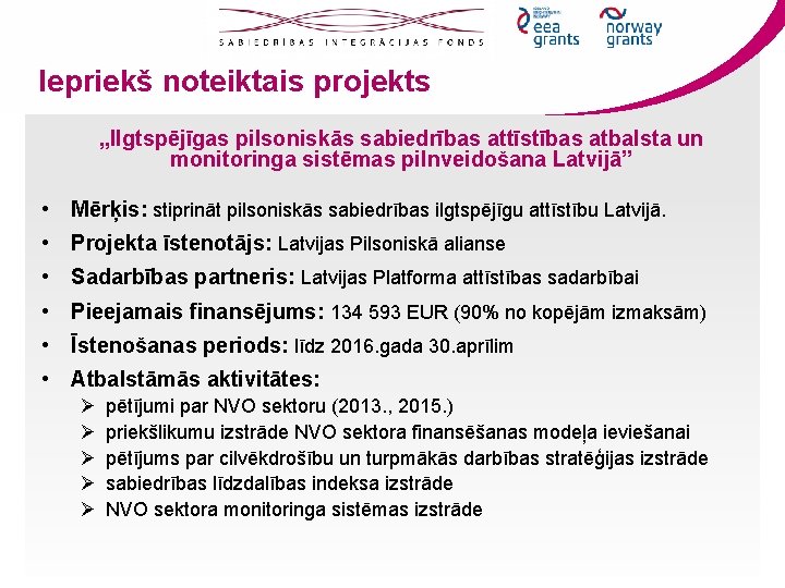 Iepriekš noteiktais projekts „Ilgtspējīgas pilsoniskās sabiedrības attīstības atbalsta un monitoringa sistēmas pilnveidošana Latvijā” •