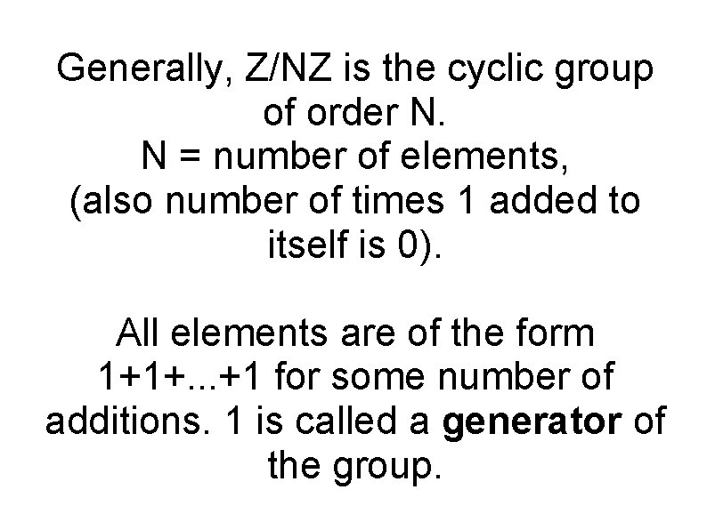 Generally, Z/NZ is the cyclic group of order N. N = number of elements,