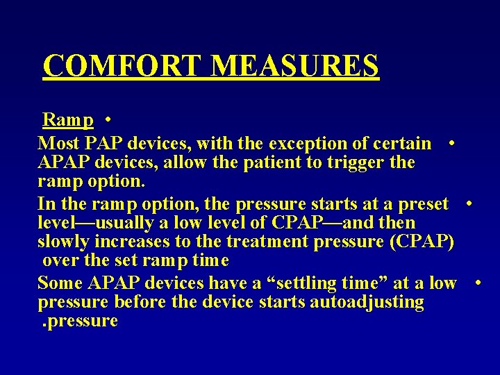 COMFORT MEASURES Ramp • Most PAP devices, with the exception of certain • APAP