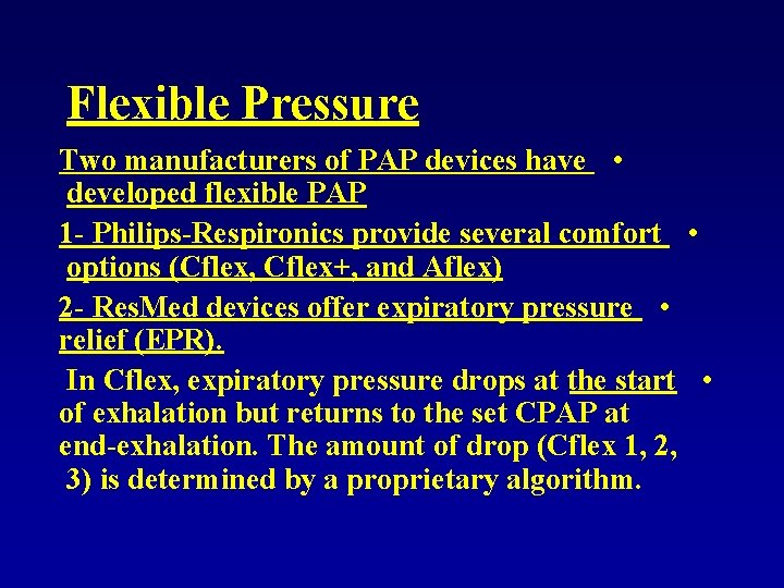 Flexible Pressure Two manufacturers of PAP devices have • developed flexible PAP 1 -