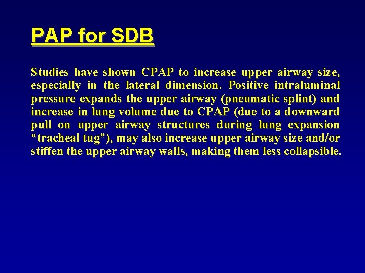 PAP for SDB Studies have shown CPAP to increase upper airway size, especially in