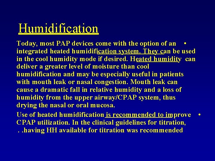 Humidification Today, most PAP devices come with the option of an • integrated heated