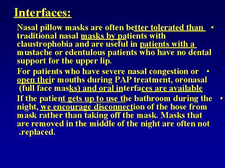 Interfaces: Nasal pillow masks are often better tolerated than • traditional nasal masks by