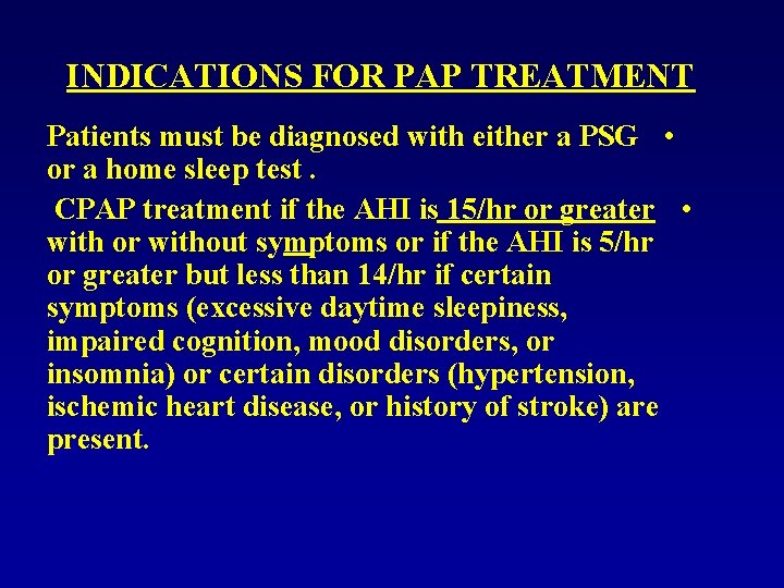 INDICATIONS FOR PAP TREATMENT Patients must be diagnosed with either a PSG • or