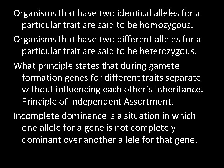 Organisms that have two identical alleles for a particular trait are said to be