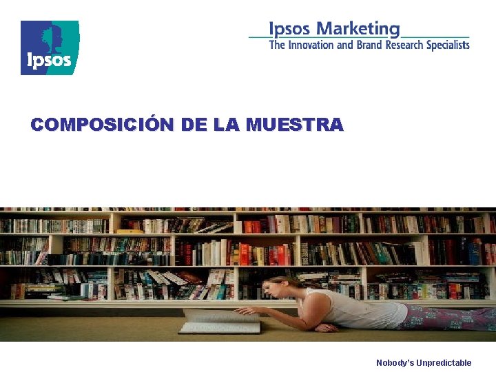 COMPOSICIÓN DE LA MUESTRA Nobody’s Unpredictable 
