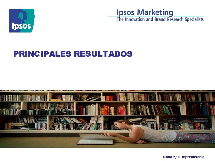 PRINCIPALES RESULTADOS Nobody’s Unpredictable 
