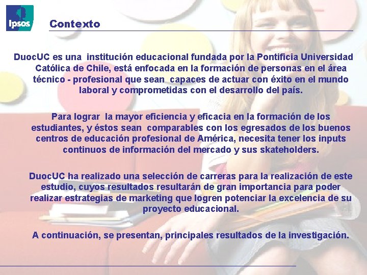 Contexto Duoc. UC es una institución educacional fundada por la Pontificia Universidad Católica de