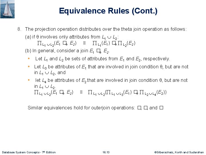 Equivalence Rules (Cont. ) 8. The projection operation distributes over theta join operation as