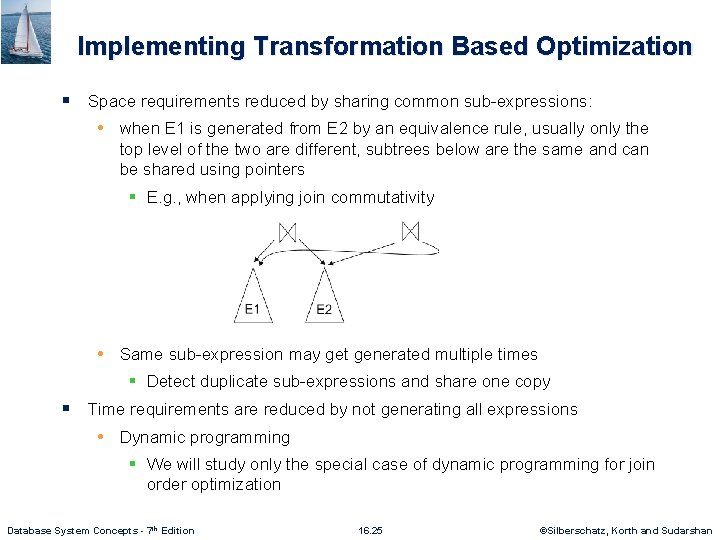 Implementing Transformation Based Optimization § Space requirements reduced by sharing common sub-expressions: • when