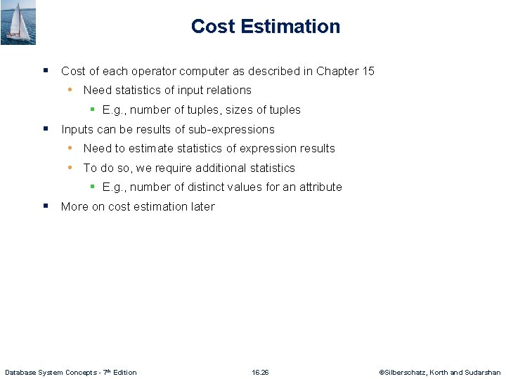 Cost Estimation § Cost of each operator computer as described in Chapter 15 •