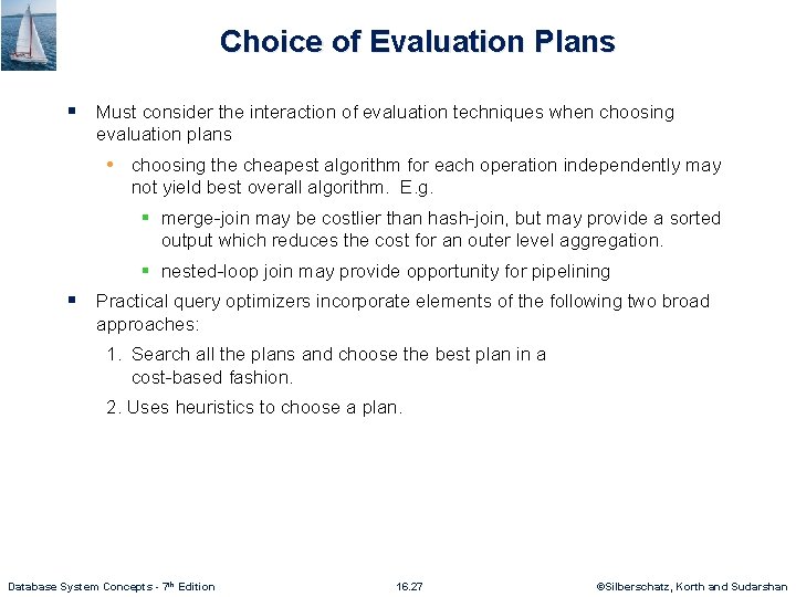 Choice of Evaluation Plans § Must consider the interaction of evaluation techniques when choosing