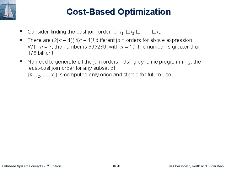 Cost-Based Optimization § Consider finding the best join-order for r 1 � r 2