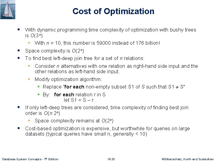 Cost of Optimization § With dynamic programming time complexity of optimization with bushy trees