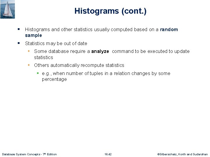 Histograms (cont. ) § Histograms and other statistics usually computed based on a random