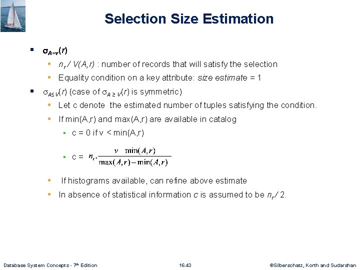 Selection Size Estimation § A=v(r) • nr / V(A, r) : number of records