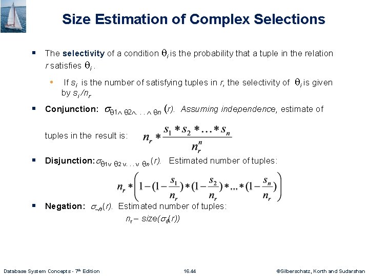 Size Estimation of Complex Selections § The selectivity of a condition i is the