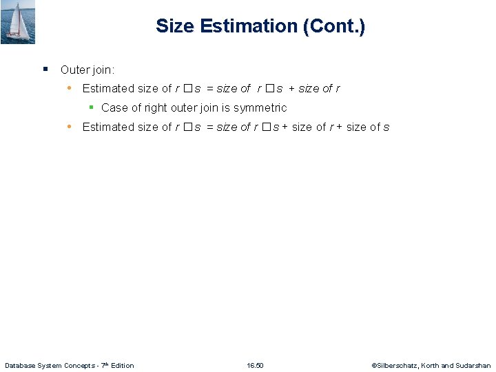 Size Estimation (Cont. ) § Outer join: • Estimated size of r �s =