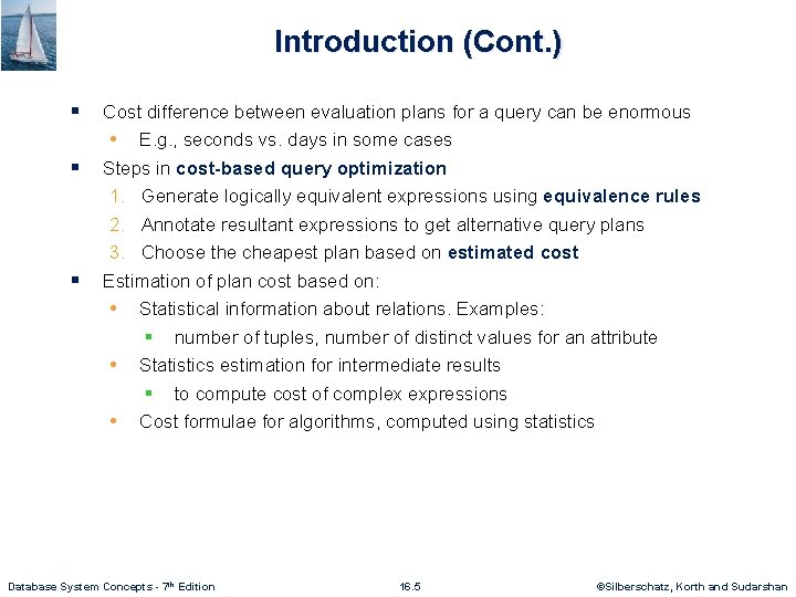 Introduction (Cont. ) § § § Cost difference between evaluation plans for a query