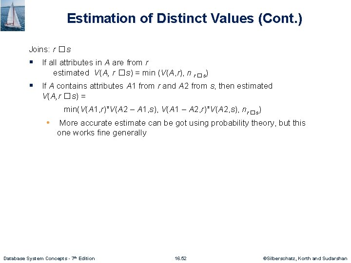 Estimation of Distinct Values (Cont. ) Joins: r �s § If all attributes in