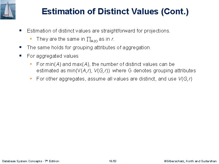 Estimation of Distinct Values (Cont. ) § Estimation of distinct values are straightforward for