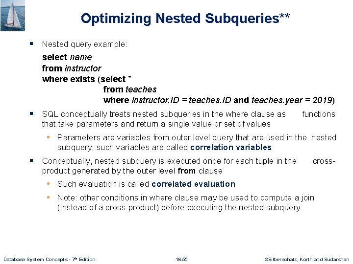 Optimizing Nested Subqueries** § Nested query example: select name from instructor where exists (select