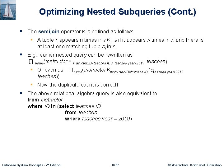 Optimizing Nested Subqueries (Cont. ) § The semijoin operator ⋉ is defined as follows