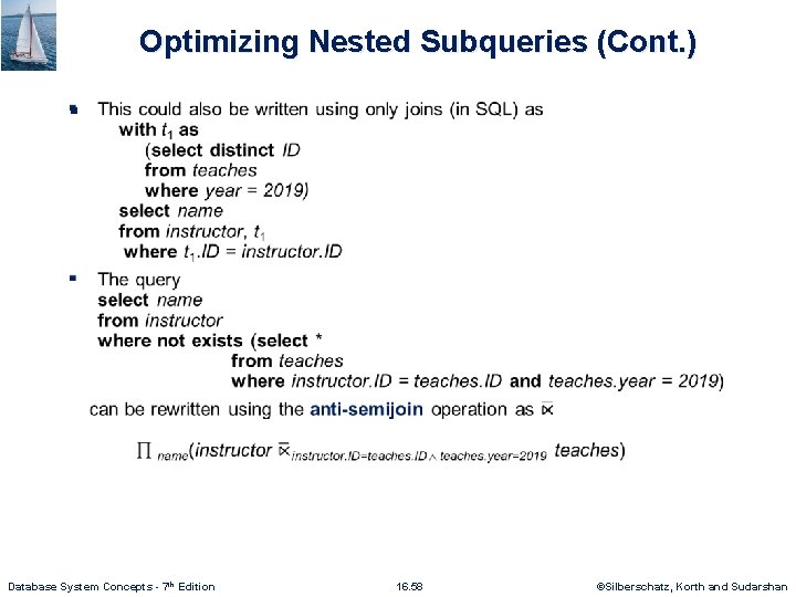Optimizing Nested Subqueries (Cont. ) § Database System Concepts - 7 th Edition 16.