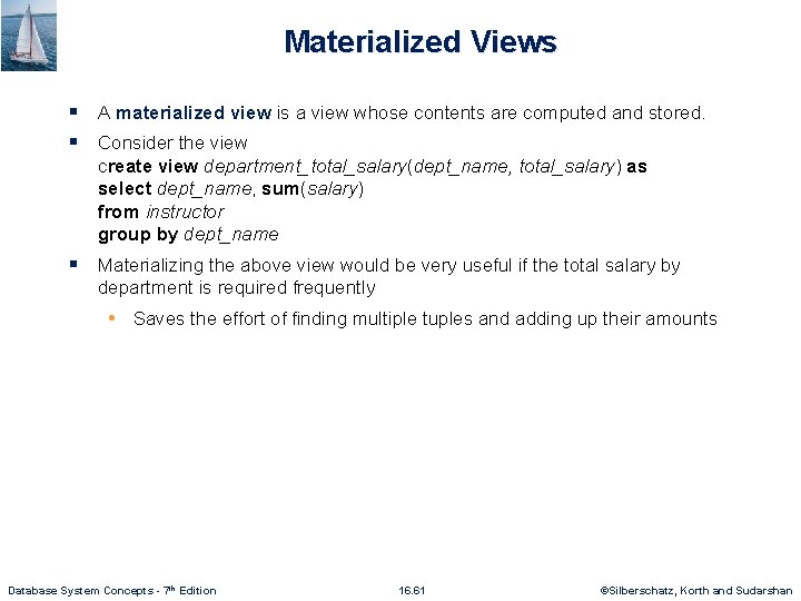 Materialized Views § A materialized view is a view whose contents are computed and