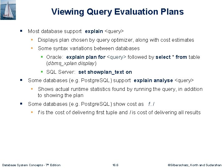 Viewing Query Evaluation Plans § Most database support explain <query> • Displays plan chosen