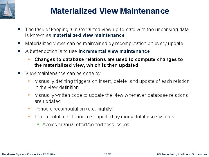 Materialized View Maintenance § The task of keeping a materialized view up-to-date with the