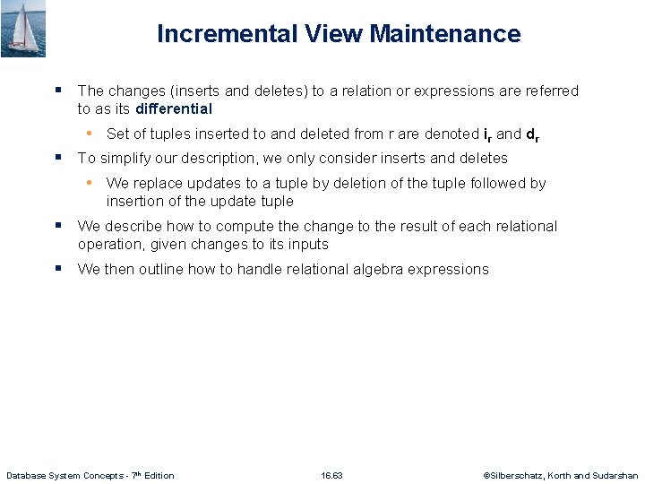 Incremental View Maintenance § The changes (inserts and deletes) to a relation or expressions