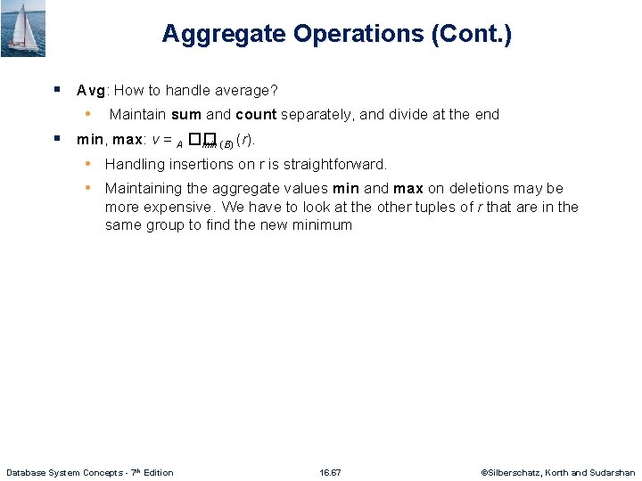 Aggregate Operations (Cont. ) § Avg: How to handle average? • Maintain sum and